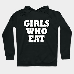 Girls who eat Hoodie